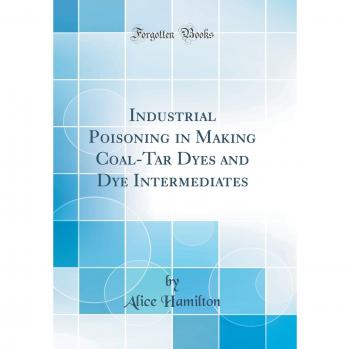 Industrial Poisoning in Making Coal-Tar Dyes and Dye Intermediates