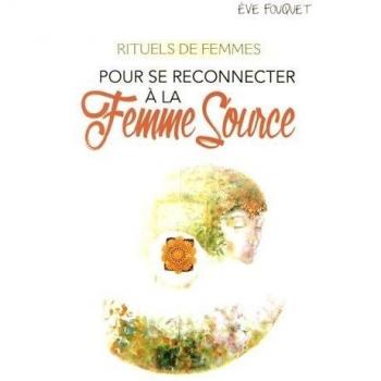 Rituels de femmes pour se reconnecter à la Femme source