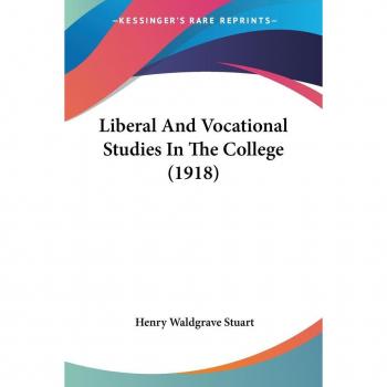 Liberal And Vocational Studies In The College (1918)