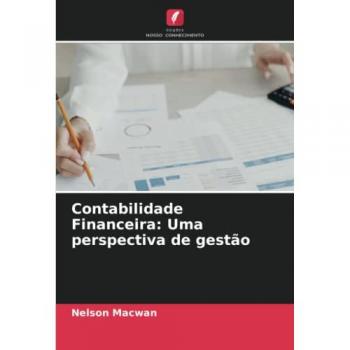 Macwan, Nelson: Contabilidade Financeira: Uma perspectiva de gestão