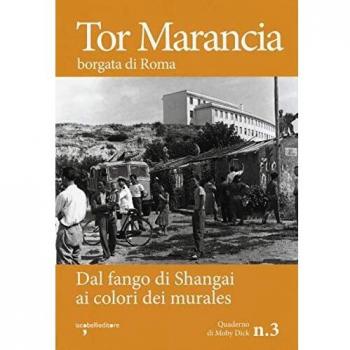 Tor Marancia borgata di Roma. Dal fango di Shanghai ai colori dei...