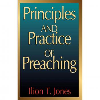 Principles and Practice of Preaching, by Ilion T. Jones