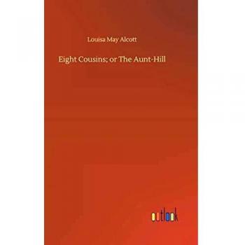 Eight Cousins; or The Aunt-Hill