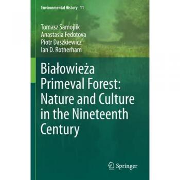 Białowieża Primeval Forest: Nature and Culture in the Nineteenth Century (Environmental History, Band 11)