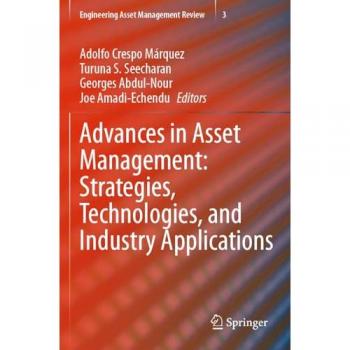 Advances in Asset Management: Strategies, Technologies, and Industry Applications (Engineering Asset Management Review, 3, Band 3)