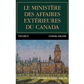 Le ministère des Affaires extérieures du Canada: Volume II : L'essor, 1946-1968