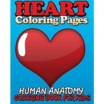 Heart Coloring Pages: Human Anatomy Coloring Book For Kids