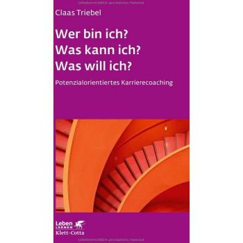 Wer bin ich? Was kann ich? Was will ich? (Leben Lernen, Bd. 333): Potenzialorientiertes Karrierecoaching