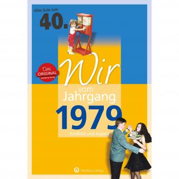Wir vom Jahrgang 1979 - Kindheit und Jugend (Jahrgangsbände): 40. Geburtstag