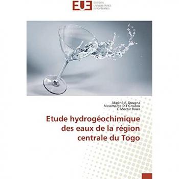 Etude hydrogéochimique des eaux de la région centrale du Togo, Fachbücher von L. Moctar Bawa, Masamaéya D-T Gnazou, Akpénè A. Dougna