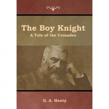 The Boy Knight: A Tale of the Crusades