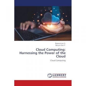 S., Balakrishnan: Cloud Computing: Harnessing the Power of the Cloud