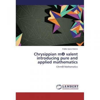 Chrysippian mӨ valent introducing pure and applied mathematics: ChrmӨ Mathematics: Chrm¿ Mathematics