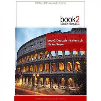 Johannes Schumann Book2 Deutsch - Italienisch Für Anfänger: Ein Buch In 2 Sprachen
