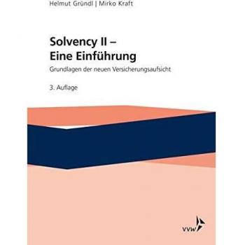 Solvency II - Eine Einführung: Grundlagen der neuen Versicherungsaufsicht