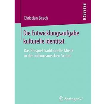 Die Entwicklungsaufgabe kulturelle Identität: Das Beispiel traditionelle Musik in der südkoreanischen Schule