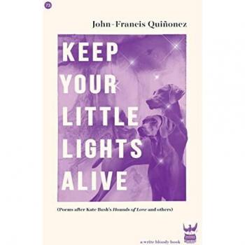 Keep Your Little Lights Alive: Poems After Kate Bush's Hounds of Love and Others