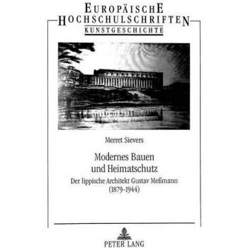 Modernes Bauen und Heimatschutz: Der lippische Architekt Gustav Meßmann