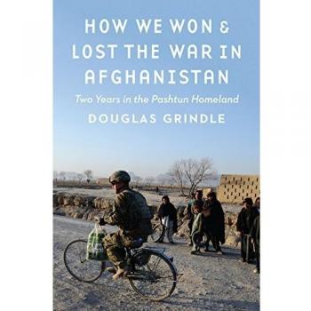 How We Won and Lost the War in Afghanistan : Two Years in the Pashtun Homeland