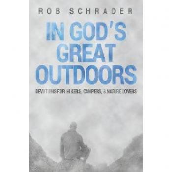 In God's Great Outdoors: Devotions for Hikers, Campers, and Nature Lovers