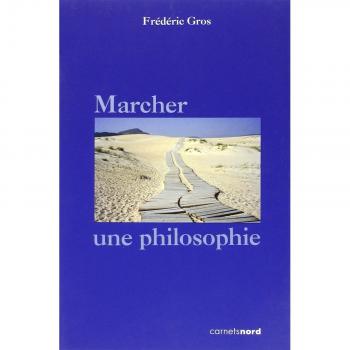 Frédéric Gros Marcher, Une Philosophie