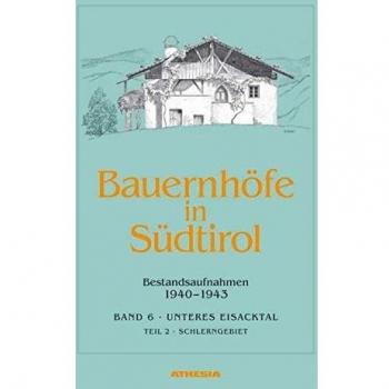 Bauernhöfe in Südtirol. Ediz. illustrata. Bestandsaufnahmen 1940-1943. Schlerngebeit