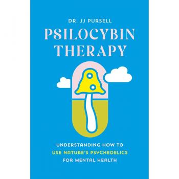 Nature's Psychedelics: Psilocybin Therapy for Mental Health by Jj Pursell