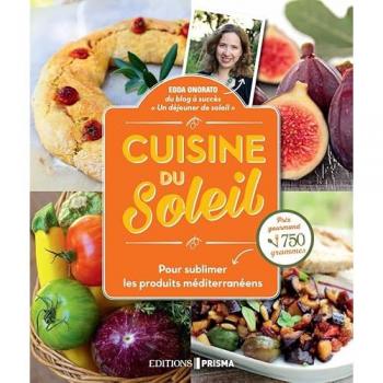 Cuisine du soleil : Pour sublimer les produits méditerranéens