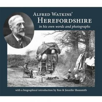 Alfred Watkins' Herefordshire in his own words and photographs