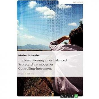 Implementierung einer Balanced Scorecard als modernes Controlling-Instrument