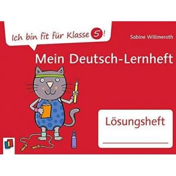 Ich bin fit für Klasse 5! Mein Deutsch–Lernheft - Lösungsheft