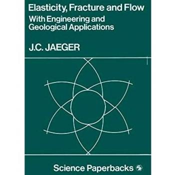 Elasticity, Fracture and Flow: With Engineering And Geological Applications (Science Paperbacks)