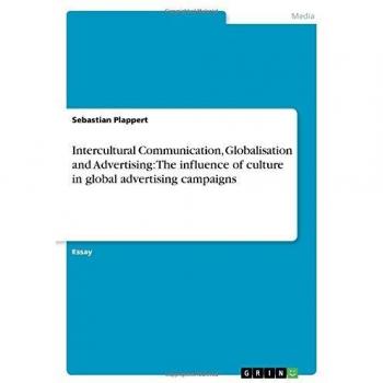 Intercultural Communication, Globalisation and Advertising: The influence of culture in global advertising campaigns
