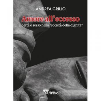 Amore all'eccesso. Libertà e sesso nella «società della dignità»