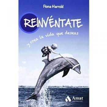 Reinvéntate: Y Crea La Vida Que Deseas - Harrold, Fiona