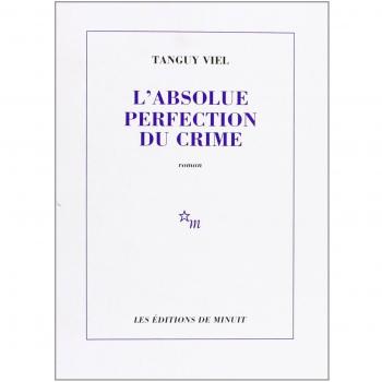 Tanguy Viel L'Absolue Perfection Du Crime