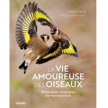 La vie amoureuse des oiseaux - Etonnantes stratégies de reproduction