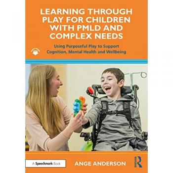 Learning Through Play for Children with PMLD and Complex Needs: Using Purposeful Play to Support Cognition, Mental Health and Wellbeing