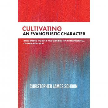 Cultivating an Evangelistic Character: Integrating Worship and Discipleship in the Missional Church Movement