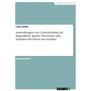 Auswirkungen von Cybermobbing auf Jugendliche. Kanäle Prävention und Leitfäden für Eltern und Schulen