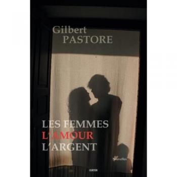 Gilbert Pastore Les Femmes, L'Amour, L'Argent