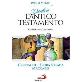 Dentro l'Antico Testamento. Corso introduttivo Cronache-Esdra-Neemia-Maccabei