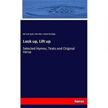 Look up, Lift up: Selected Hymns, Texts and Original Verse