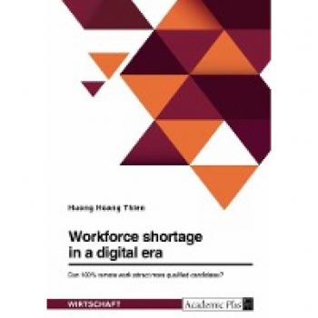Workforce shortage in a digital era. Can 100% remote work attract more qualified candidates?