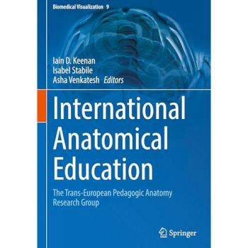 International Anatomical Education: The Trans-European Pedagogic Anatomy Research Group (Biomedical Visualization, 9, Band 9)