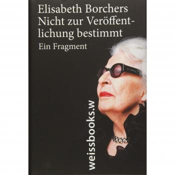 Elisabeth Borchers Nicht Zur Veröffentlichung Bestimmt: Ein Fragment