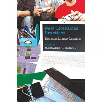 New Literacies Practices: Designing Literacy Learning