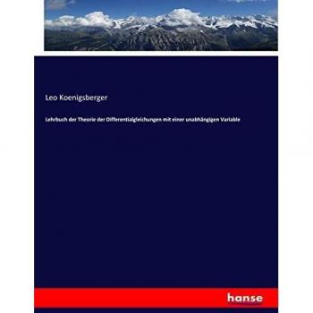 Lehrbuch der Theorie der Differentialgleichungen mit einer unabhängigen Variable