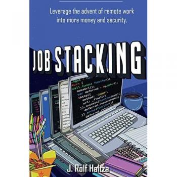 Job Stacking: Leverage the advent of remote work into more money and security