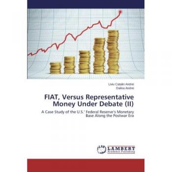 FIAT, Versus Representative Money Under Debate (II): A Case Study of the U.S.’ Federal Reserve’s Monetary Base Along the Postwar Era